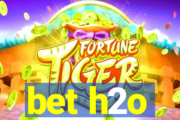 bet h2o